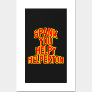 Spank you Helpy Helperton Ace Cool quote Posters and Art